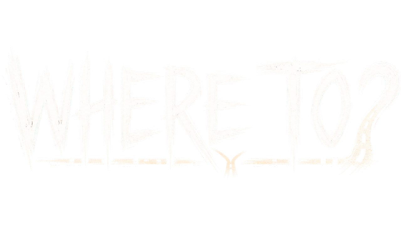 WHERE TO?